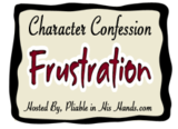 Character Confession: Frustrated