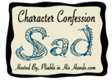 Character Confession: God Help Us All