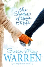 Book Review: Susan May Warren’s The Shadow of Your Smile