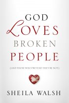 Book Review: Sheila Walsh’s God Loves Broken People (And Those Who Pretend They’re Not)