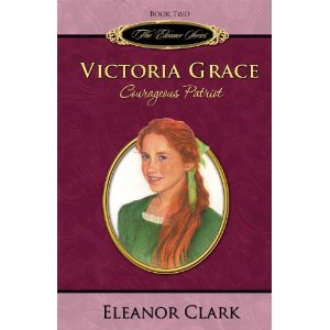 Interview with Eleanor Clark, author of Victoria Grace: Courageous Patriot, FREE on Kindle Through July 20
