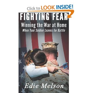 Featured Video of the Week: Edie Melson’s Fighting Fear: Winning the War at Home When Your Soldier Leaves for Battle