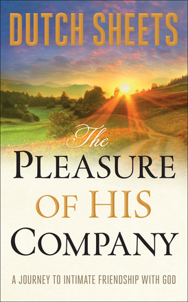 Book Review: The Pleasure of His Company by Dutch Sheets