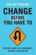 Book Review: Change Before You Have To by Rob Ketterling