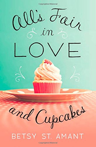 Book Review: All’s Fair in Love and Cupcakes by Betsy St. Amant