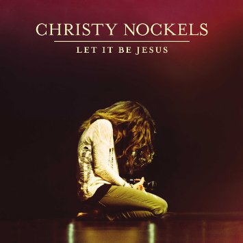 Album Review: Let it Be Jesus by Christy Nockels (GIVEAWAY OPPORTUNITY!)