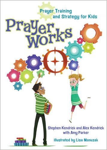 Book Review: Prayer Works by Stephen Kendrick, Alex Kendrick, Amy Parker
