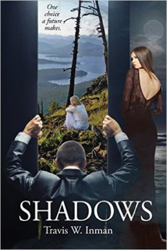 Don’t Miss This: Shadows: One Choice a Future Makes by Travis Inman