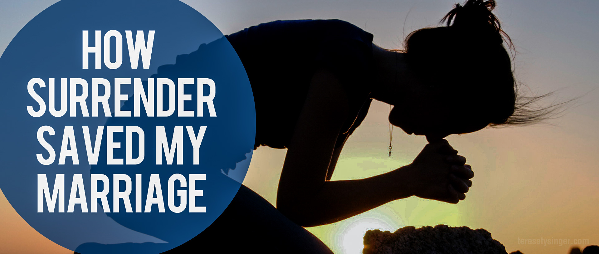 Read more about the article How Surrender Saved My Marriage by Teresa Tysinger