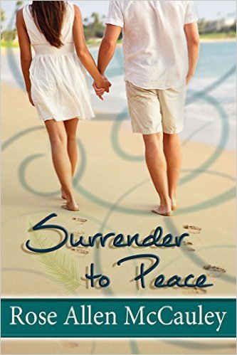 Surrender to Peace by Rose Allen McCauley