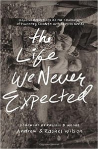 The Life We Never Expected by Andrew and Rachel Wilson