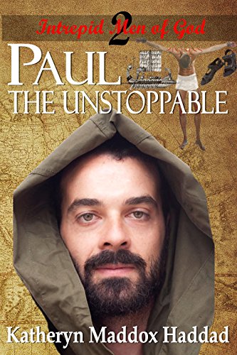 You are currently viewing Paul: The Unstoppable by Katheryn Maddox Haddad