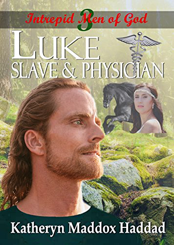 Luke: Slave & Physician by Katheryn Maddox Haddad