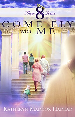 Come Fly With Me by Katheryn Maddox Haddad