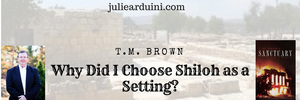 T.M. Brown: Why Did I Choose Shiloh for My Story’s Setting?