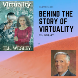 Read more about the article H.L. Wegley: Behind the Story of Virtuality