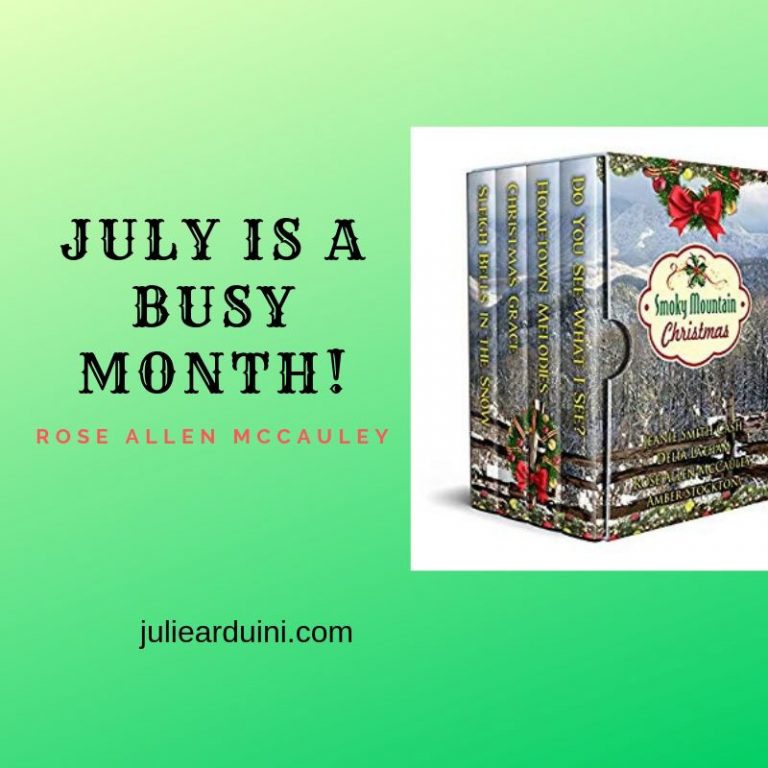 Rose Allen McCauley: July is a Busy Month!