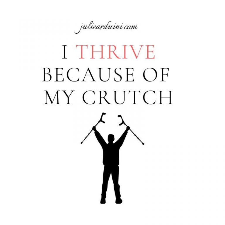 I Thrive Because of My Crutch