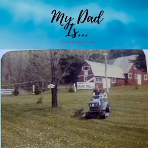 Read more about the article My Dad is…