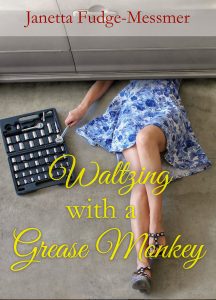 Read more about the article Janetta Fudge Messmer: Waltzing with a Grease Monkey
