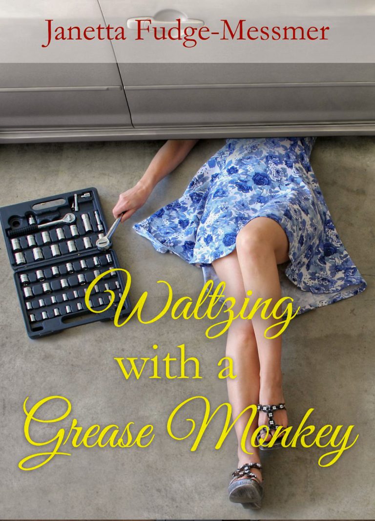 Janetta Fudge Messmer: Waltzing with a Grease Monkey