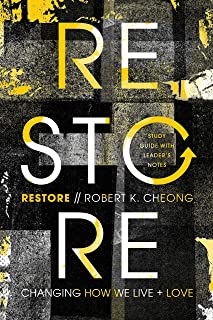 Restore: Changing How We Live and Love by Robert K. Cheong