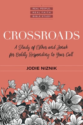 Crossroads: A Study of Esther and Jonah by Jodie Niznik