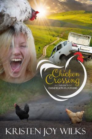 Chicken Crossing by Kristen Joy Wilks