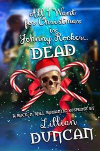 All I Want for Christmas is Johnny Rocket Dead! By Lillian Duncan
