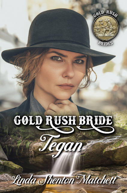 Gold Rush Bride Tegan by Linda Shenton Matchett