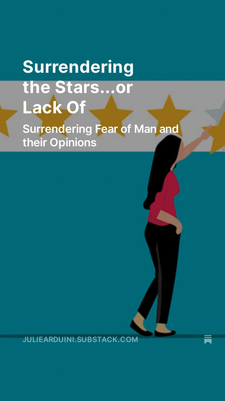 Surrendering the Stars…or Lack Of by Julie ArduiniSurrendering Fear of Man and their OpinionsRead on Substack