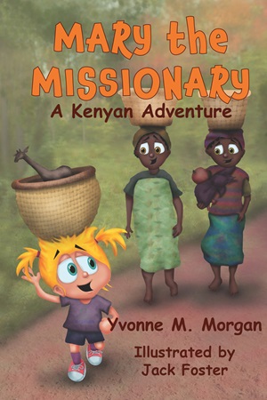 Mary the Missionary by Yvonne M. Morgan