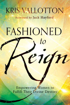 Book Review: Fashioned to Reign by Kris Vallotton