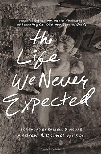 Book Review: The Life We Never Expected by Andrew and Rachel Wilson